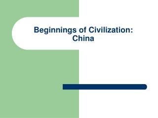 Beginnings of Civilization: China