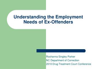 Understanding the Employment Needs of Ex-Offenders