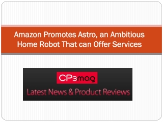 Amazon Promotes Astro, an Ambitious Home Robot That can Offer Services