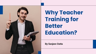 Why Teacher Training for Better Education?