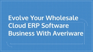 Evolve Your Wholesale Cloud ERP Software Business With Averiware