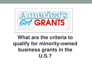 What are the criteria to qualify for minority-owned business grants in the U.S.?