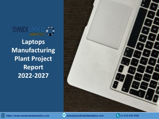 Laptops Manufacturing Plant Project Report PDF 2022-2027 | Syndicated Analytics