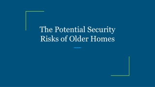 The Potential Security Risks of Older Homes
