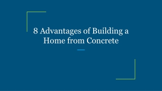 8 Advantages of Building a Home from Concrete