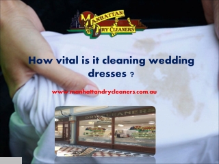 How vital is it cleaning wedding dresses?