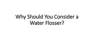 Why Should You Consider a Water Flosser