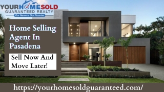 Home Selling Agents in Pasadena |  Your Home Sold Guaranteed Realty
