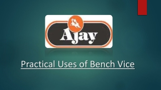 Practical Uses of Bench Vice