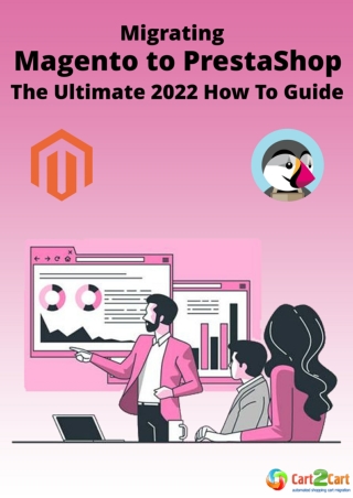 Migrating Magento to PrestaShop. The Ultimate 2022 How To Guide