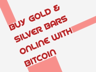 Buy Gold & Silver Bars Online With Bitcoin