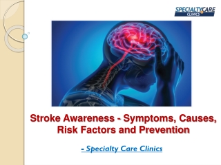 Stroke Awareness - Symptoms, Causes, Risk Factors and Prevention