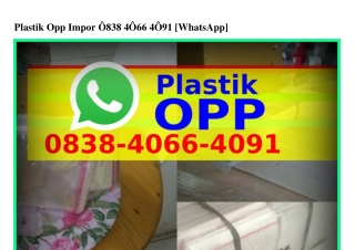 Plastik Opp Impor Ô8З8·ㄐÔᏮᏮ·ㄐÔ91{WhatsApp}