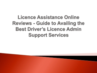 Licence Assistance Online Reviews - Guide to Availing the Best Driver’s Licence Admin Support Services