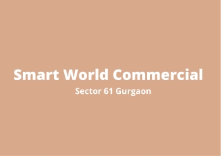 Smart World Sector 61 Gurgaon | A Compellingly Well Connected Location