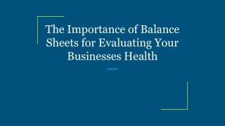 The Importance of Balance Sheets for Evaluating Your Businesses Health