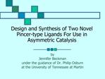 Design and Synthesis of Two Novel Pincer-type Ligands For Use in Asymmetric Catalysis