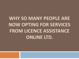 Why So Many People Are Now Opting for Service from Licence Assistance Online Ltd