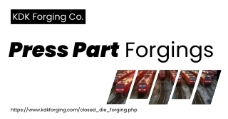 Are you looking for the highest quality press part forgings - KDK Forging Co. is worth a visit.