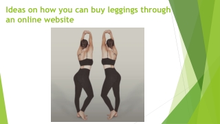 Ideas on how you can buy leggings through an online website