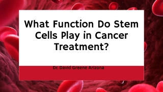 What Function Do Stem Cells Play in Cancer Treatment? | Dr. David Greene Arizona