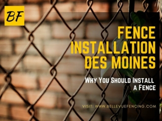 Fence Installation Des Moines: Why You Should Install a Fence