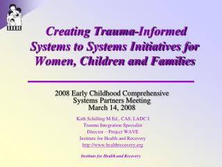 Creating Trauma-Informed Systems to Systems Initiatives for Women, Children and Families