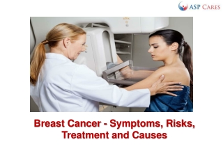Breast Cancer - Symptoms, Risks, Treatment and Causes