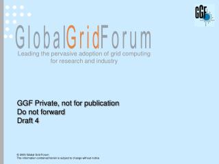 GGF Private, not for publication Do not forward Draft 4