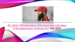 CSK discontent with proceeded with delay in the appearance of Moeen Ali|the cbtf