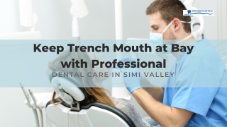 Keep Trench Mouth at Bay with Professional Dental Care in Simi Valley