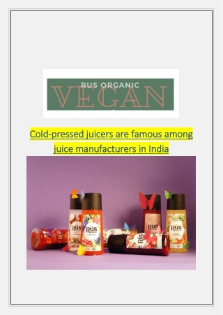 Cold-pressed juicers are famous among juice manufacturers in India