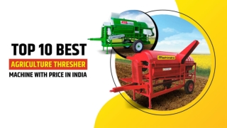 Top 10 Thresher Machines For Agriculture Uses