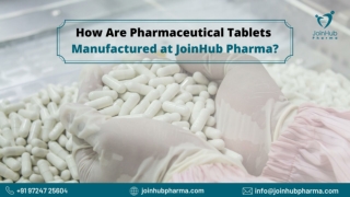 How Are Pharmaceutical Tablets Manufactured at JoinHub Pharma