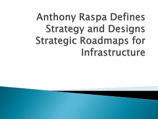 Anthony Raspa Defines Strategy and Designs Strategic Roadmaps for Infrastructure