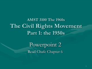 AMST 3100 The 1960s The Civil Rights Movement Part 1: the 1950s