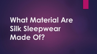 What Material Are Silk Sleepwear Made Of