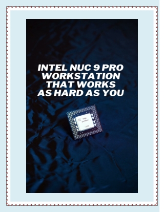 Intel NUC 9 Pro Workstation that Works As Hard As You