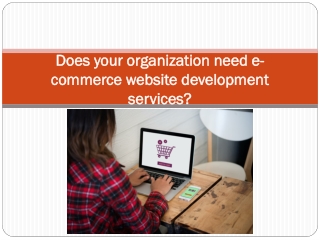 Does your organization need e-commerce website development services