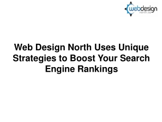 Web Design North Uses Unique Strategies to Boost Your Search Engine Rankings