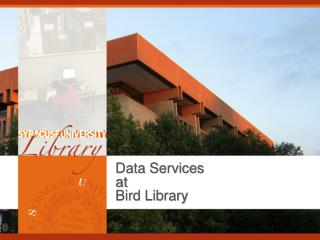 Data Services at Bird Library
