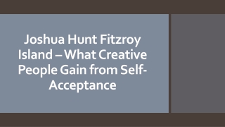 Joshua Hunt Fitzroy Island – What Creative People Gain from Self-Acceptance