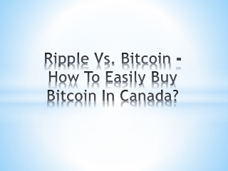 Ripple Vs. Bitcoin - How To Easily Buy Bitcoin In Canada?