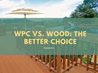 WPC Vs. Wood: The Better Choice