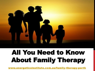 All You Need to Know About Family Therapy