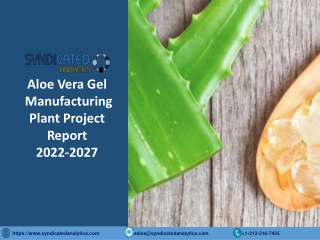 Aloe Vera Gel Manufacturing Plant Project Report 2022-2027