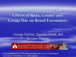 Shopping While Black: The Effects of Race, Gender and Group Size on Retail Encounters