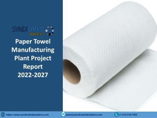 Paper Towel Manufacturing Plant Project Report 2022-2027