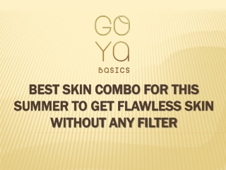 Best Skin Combo For This Summer To Get Flawless Skin Without Any Filter