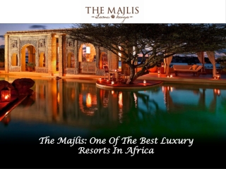 The Majlis: One Of The Best Luxury Resorts In Africa